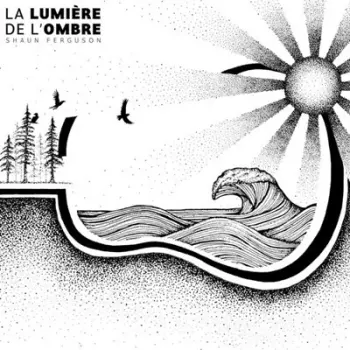 La Lumiere De L'Ombre - L'Ombre De La Lumiere