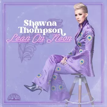Shawna Thompson: Lean On Neon