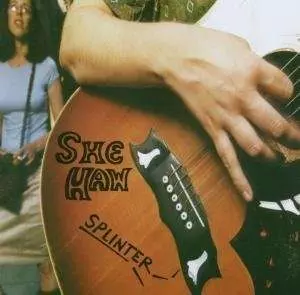 She-Haw: Splinter