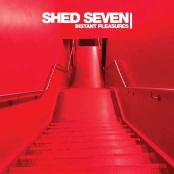 LP Shed Seven: Instant Pleasures LTD