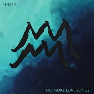 CD Shellz: No More Love Songs