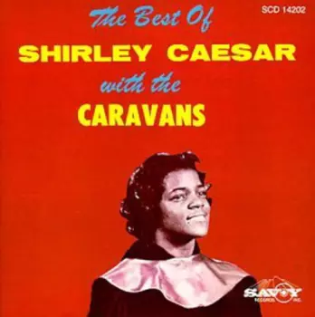 The Best Of Shirley Caesar With The Caravans