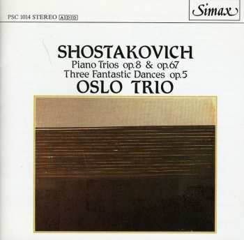 Album Dmitri Shostakovich: Piano Trios Op. 8 & Op. 67 / Three Fantastic Dances Op. 5