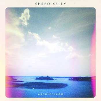 CD Shred Kelly: Archipelago