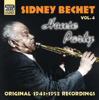 Album Sidney Bechet: Vol. 4 House Party - Original Recordings 1943-1952