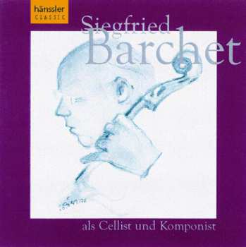 Album Siegfried Barchet: Cellist And Composer