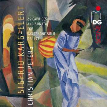 Album Sigfrid Karg-Elert: 25 Caprices And Sonata For Saxophone Solo Op. 153 [I]