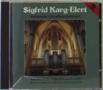 CD Sigfrid Karg-Elert: Sinfonische Choralbearbeitungen