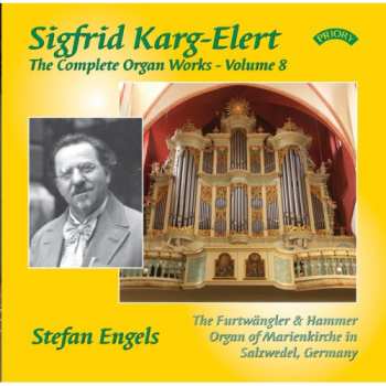 Album Sigfrid Karg-Elert: The Complete Organ Works - Volume 8