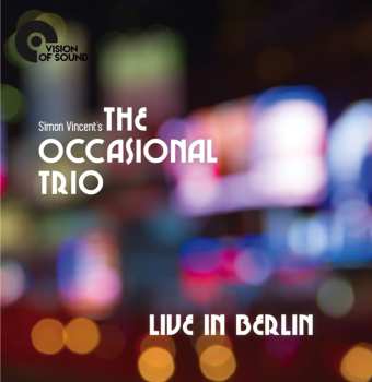 Album Simon Vincent's The Occasional Trio: Live In Berlin