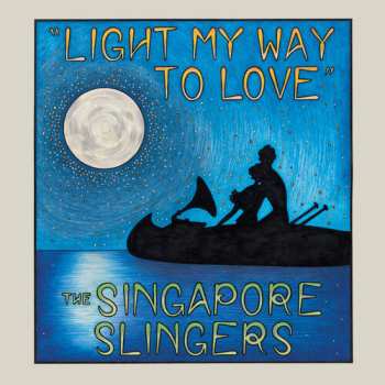 Album Singapore Slingers: Light My Way To Love