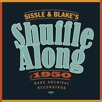 Sissle & Blake's Shuffle Along Of 1950 / O.s.t.: Sissle & Blake's Shuffle Along Of 1950