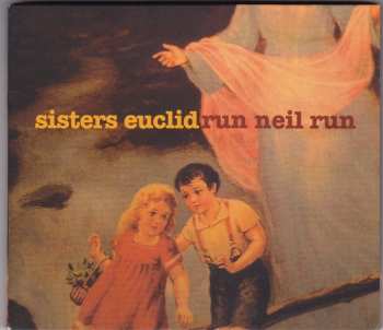 CD Sisters Euclid: Run Neil Run