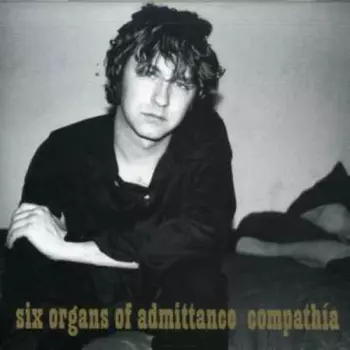 Six Organs Of Admittance: Compathía