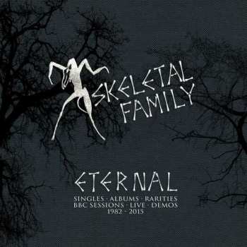 5CD/Coffret Skeletal Family: Eternal (Singles · Albums · Rarities · BBC Sessions · Live · Demos 1982-2015)