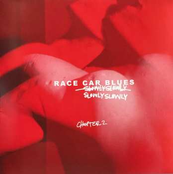 LP Slowly Slowly: Race Car Blues Chapter 2 CLR | LTD