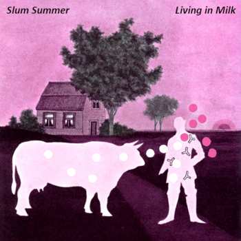 CD Slum Summer: Living In Milk