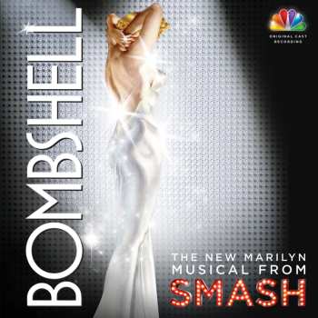 Album SMASH Cast: Bombshell: The New Marilyn Musical From SMASH