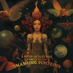 LP Various: A Goth-Industrial Tribute To The Smashing Pumpkins