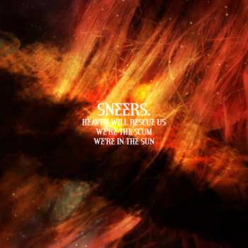 Album Sneers.: Heaven Will Rescue Us, We're The Scum, We're In The Sun