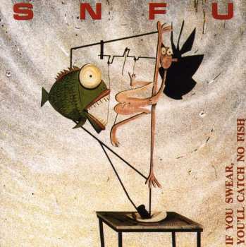 Album SNFU: If You Swear, You'll Catch No Fish