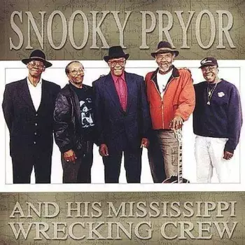Snooky Pryor: Snooky Pryor And His Mississippi Wrecking Crew