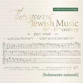 CD Solamente Naturali: Thesaurus of Jewish Music 16th - 19th century