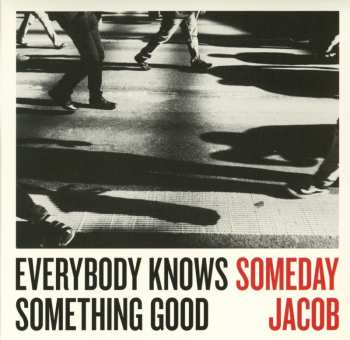 CD Someday Jacob: Everybody Knows Something Good