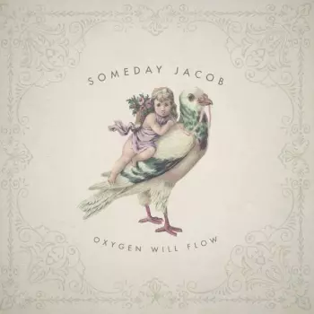 Someday Jacob: Oxygen Will Flow