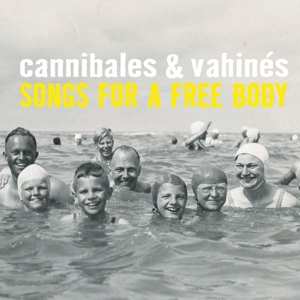 LP Cannibales & Vahines: Songs For A Free Body 