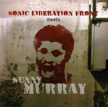 Album Sunny Murray: Sonic Liberation Front Meets Sunny Murray