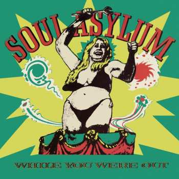 Album Soul Asylum: While You Were Out/Clam Dip & Other Delights