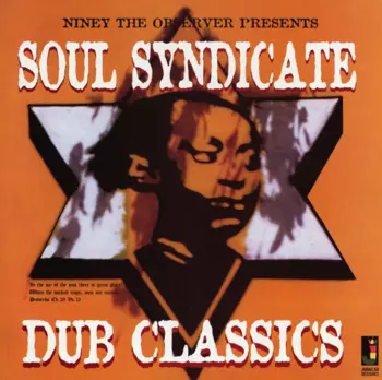 Niney The Observer Presents Soul Syndicate Dub Classics