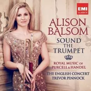 Georg Friedrich Händel: Sound The Trumpet (Royal Music Of Purcell & Handel)