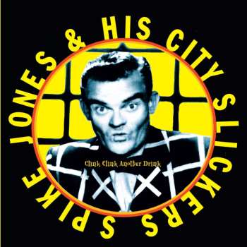 Album Spike Jones And His City Slickers: Clink Clink Another Drink