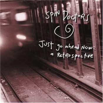 Album Spin Doctors: Just Go Ahead Now: A Retrospective