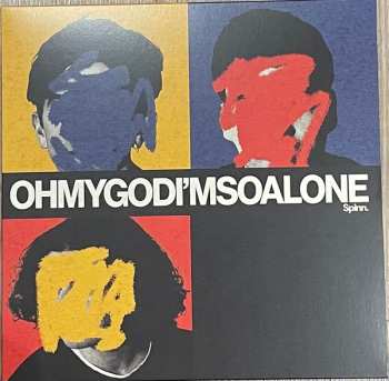LP SPINN: Oh My God I’m So Alone