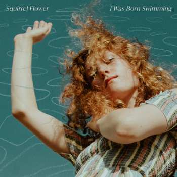 LP Squirrel Flower: I Was Born Swimming CLR