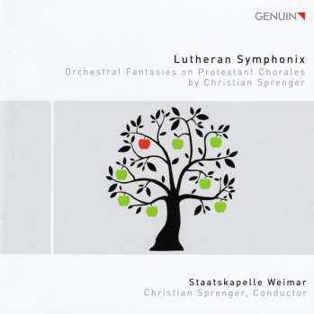 CD Staatskapelle Weimar: Lutheran Symphonix (Orchestral Fantasies On Protestant Chorales By Christian Sprenger)
