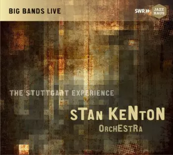 Stan Kenton And His Orchestra: The Stuttgart Experience