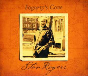 CD Stan Rogers: Fogarty's Cove