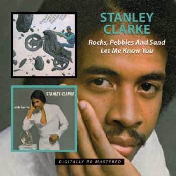 Album Stanley Clarke: Rocks, Pebbles And Sand / Let Me Know You