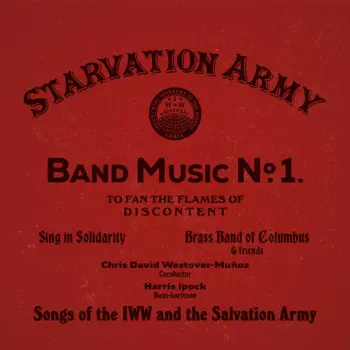 Starvation Army: Band Music No. 1 (To Fan The Flames Of Discontent) (Songs Of The IWW And The Salvation Army)