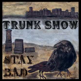 CD Trunk Show: Stay Bad