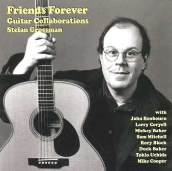 CD Stefan Grossman: Friends Forever - Guitar Collaborations