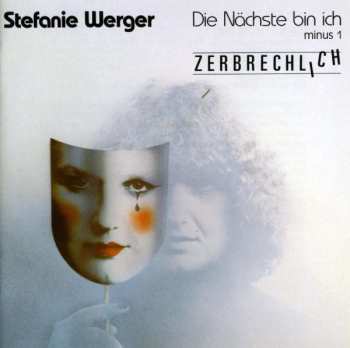 CD Stefanie Werger: Die Nächste Bin Ich - Minus 1 / Zerbrechlich