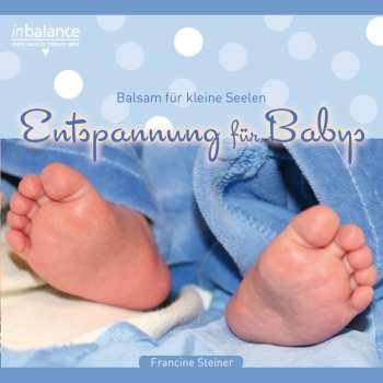 Album Steiner,francine: Entspannung Fuer Babie Balsam Fuer Kleine Seelen
