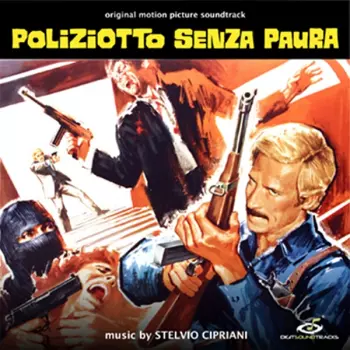 Stelvio Cipriani: Poliziotto Senza Paura / Sbirro, La Tua Legge È Lenta… La Mia… No