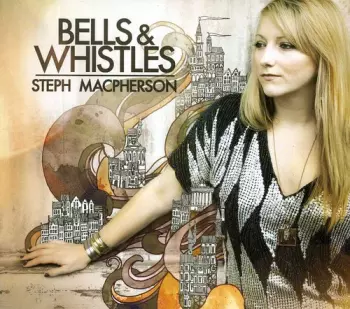 Steph Macpherson: Bells & Whistles