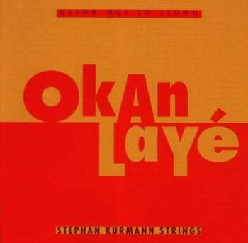 Album Stephan Kurmann Strings: Okan Layé (Heart Of The Earth)